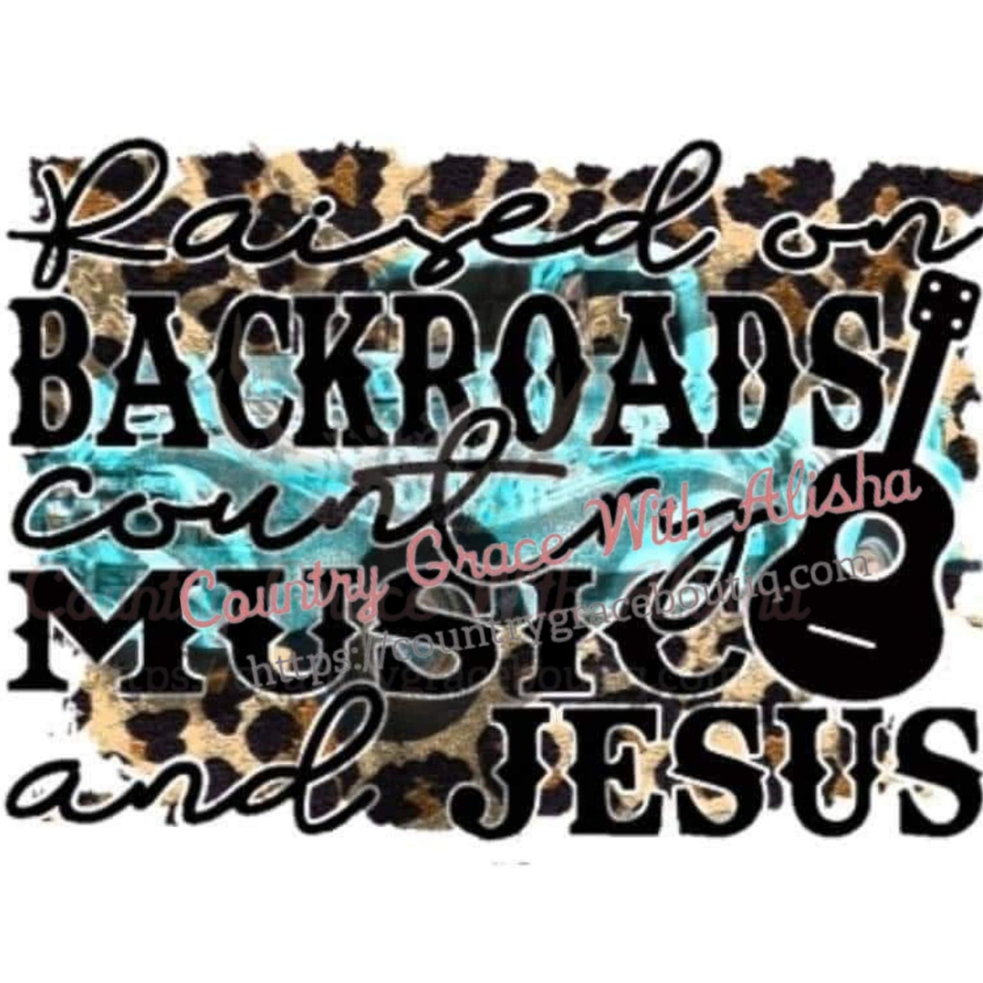Raised On Backroads Sublimation Transfer - Sub $1.50 Country